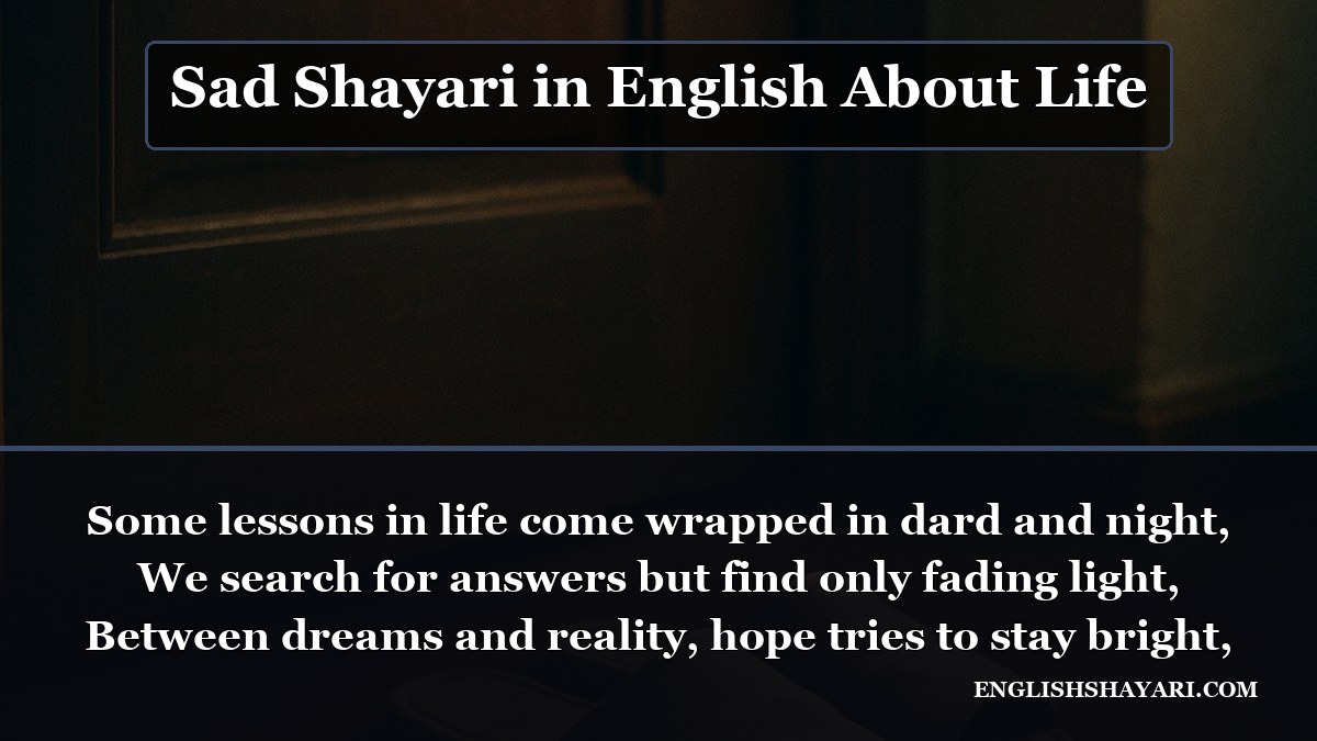 Sad Shayari in English About Life - Some lessons in life come wrapped in dard and night