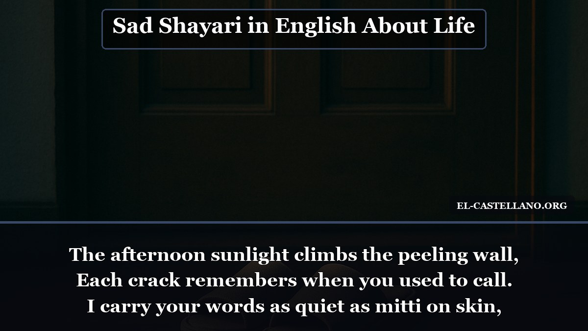 Sad Shayari in English About Life - The afternoon sunlight climbs the peeling wall
