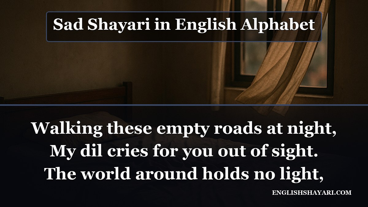 Sad Shayari in English Alphabet - Walking these empty roads at night