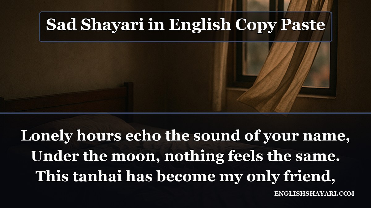 Sad Shayari in English Copy Paste - Lonely hours echo the sound of your name