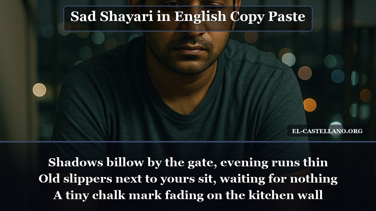 Sad Shayari in English Copy Paste - Shadows billow by the gate, evening runs thin